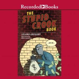 The Stupid Crook Book, Leland Gregory