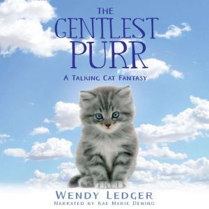The Gentlest Purr: A Talking Cat Fantasy, Wendy Ledger