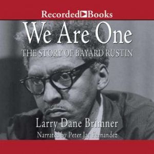 We Are One:  The Story of Bayard Rustin, Larry Dane Brimner