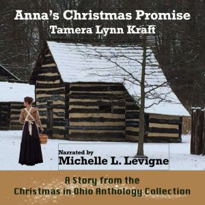 Anna's Christmas Promise: A Story From the Christmas in Ohio Anthology Collection, Tamera Lynn Kraft