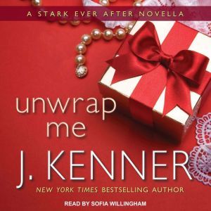 Unwrap Me: A Stark Ever After Novella, J. Kenner