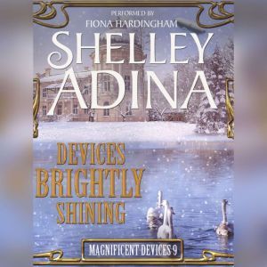 Devices Brightly Shining: A Steampunk Christmas Novella, Shelley Adina
