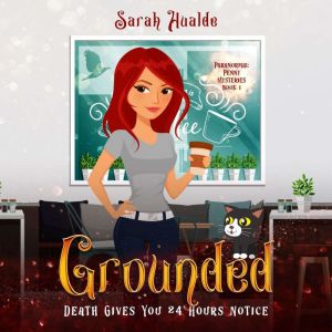 Grounded: Death Gives You 24 Hours Notice, Sarah Hualde