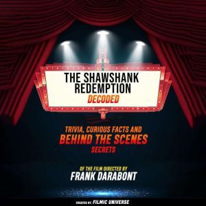 The Shawshank Redemption Decoded: Trivia, Curious Facts And Behind The Scenes Secrets  Of The Film Directed By Frank Darabont, Filmic Universe