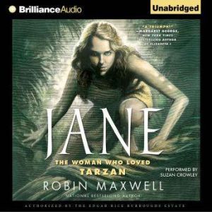 Jane: The Woman Who Loved Tarzan, Robin Maxwell