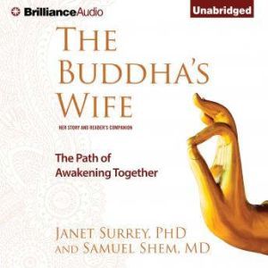 The Buddha's Wife: The Path of Awakening Together, Janet Surrey, PhD