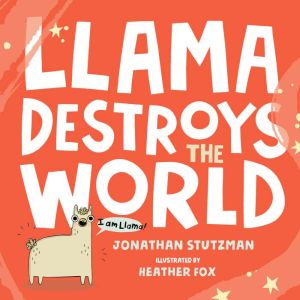 Llama Destroys the World, Jonathan Stutzman