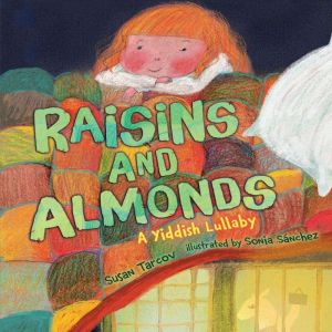 Raisins and Almonds: A Yiddish Lullaby, Susan Tarcov