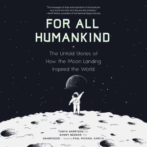 For All Humankind: The Untold Stories of How the Moon Landing Inspired the World, Tanya Harrison