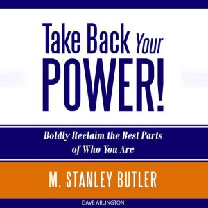 Take Back Your POWER!, M. Stanley Butler
