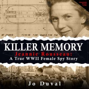 Killer Memory: Jeannie Rousseau: A True WWII Female Spy Story, Jo Duval
