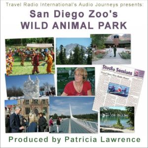 San Diego Zoo's Wild Animal Park: Audio Journeys are on a photo safari exploring San Diego Zoo's Wild Animal Park, Patricia L. Lawrence