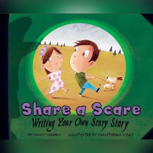 Share a Scare: Writing Your Own Scary Story, Nancy Loewen
