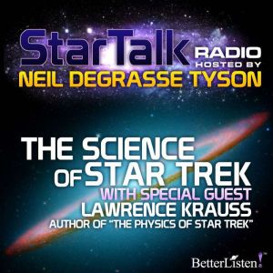 The Science of Star Trek: Star Talk Radio, Neil deGrasse Tyson