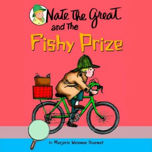 Nate the Great and the Fishy Prize, Marjorie Weinman Sharmat