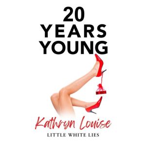 20 Years Young: Little White Lies, Kathryn Louise