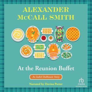 At the Reunion Buffet: An Isabel Dalhousie Story, Alexander McCall Smith