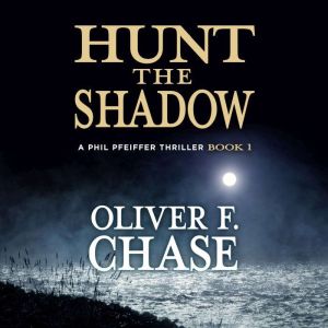 Hunt the Shadow, Oliver F. Chase