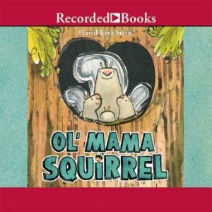 Ol' Mama Squirrel, David Ezra Stein