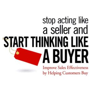 Stop Acting like a Seller and Start Thinking like a Buyer: Improve Sales Effectiveness by Helping Customers Buy, Jerry Acuff