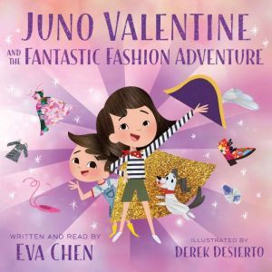 Juno Valentine and the Fantastic Fashion Adventure, Eva Chen