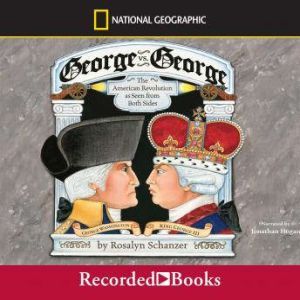 George vs. George: The American Revolution as Seen from Both Sides, Rosalyn Schanzer