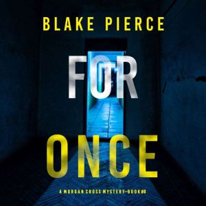 For Once (A Morgan Cross FBI Suspense ThrillerBook Eight): Digitally narrated using a synthesized voice, Blake Pierce
