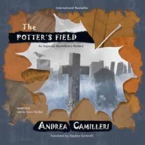 The Potters Field: The Inspector Montalbano Mysteries, Book 13, Andrea Camilleri; Translated by Stephen Sartarelli