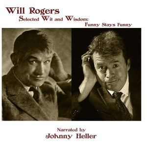 Will RogersSelected Wit & Wisdom: Funny Stays Funny, Will Rogers