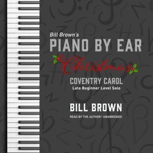 Coventry Carol: Late Beginner Level Solo, Bill Brown