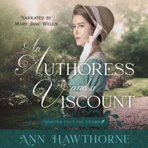 An Authoress and a Viscount: A Sweet Regency Romance, Ann Hawthorne