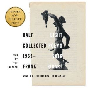 Half-light: Collected Poems 1965-2016, Frank Bidart