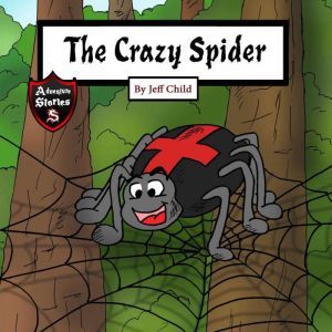 The Crazy Spider: Creation of the Perfect Web, Jeff Child