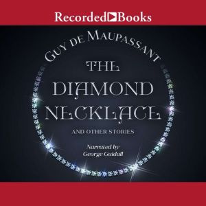 The Diamond Necklace and Other Stories, Guy De Maupassant