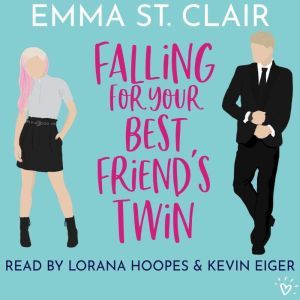 Falling for Your Best Friend's Twin: a sweet romantic comedy, Emma St. Clair