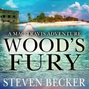 Wood's Fury: Action and Adventure in the Florida Keys, Steven Becker